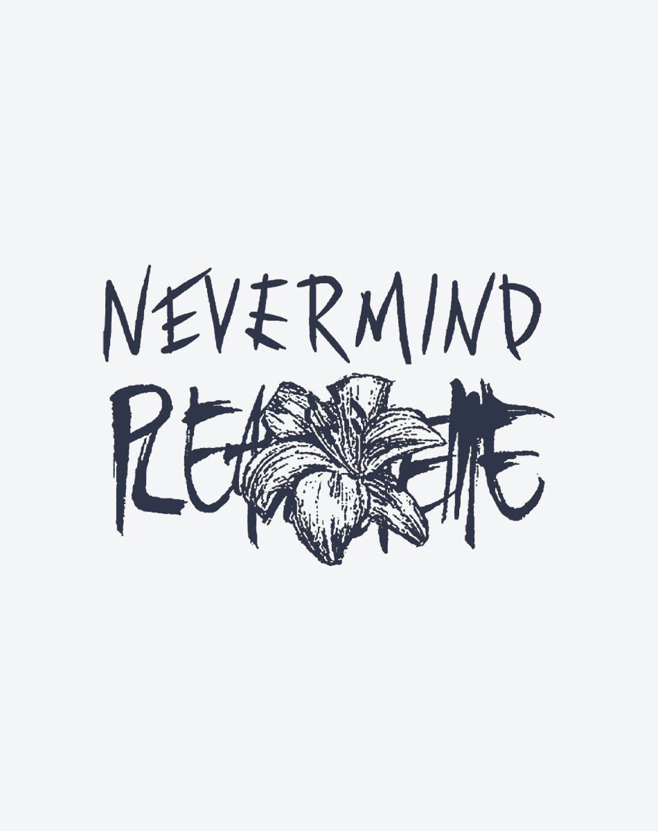 NEVER MIND