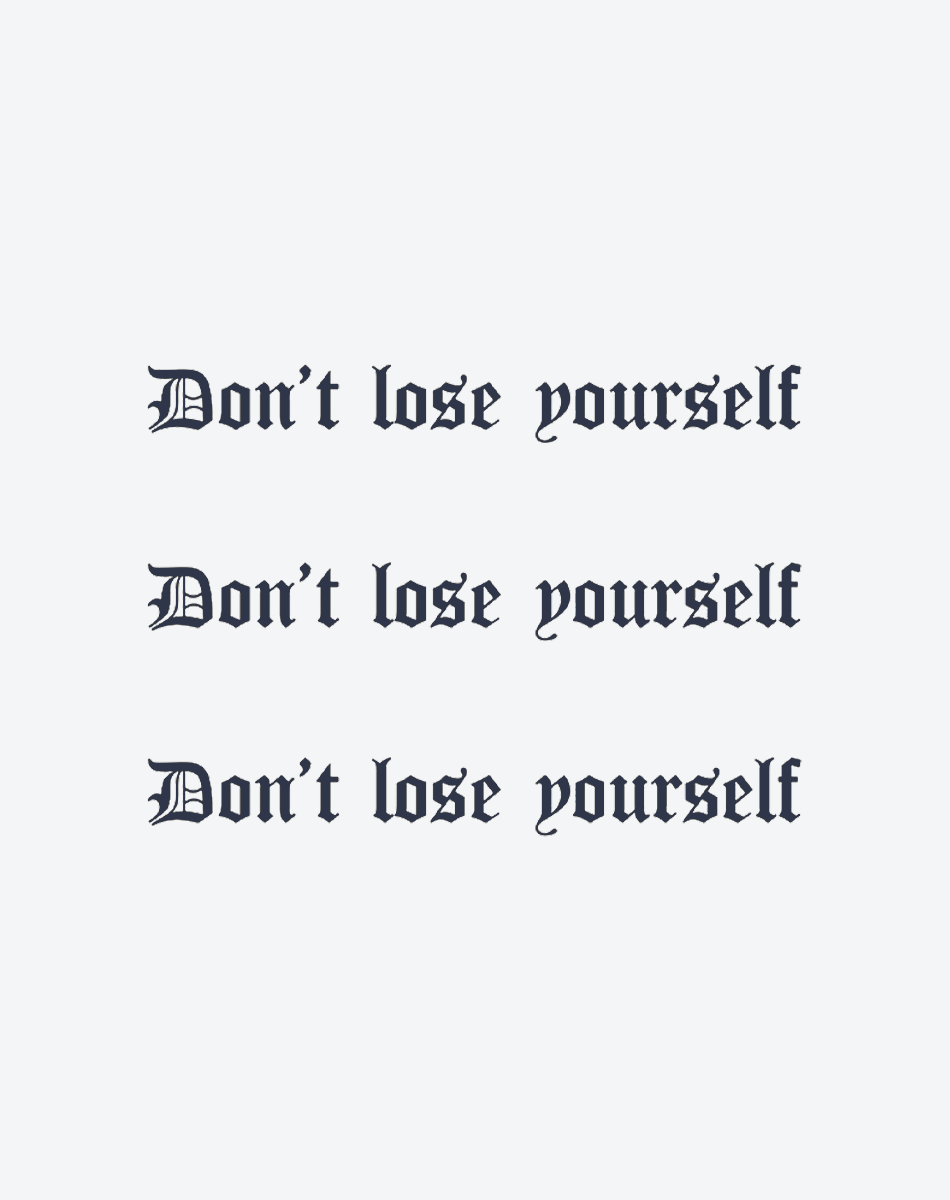 Don't lose yourself