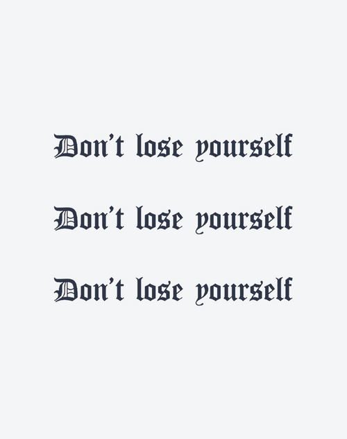 Don't lose yourself