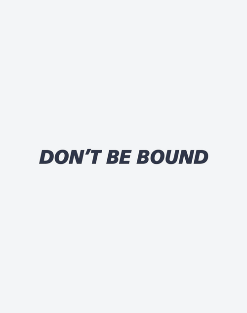 Donot be bound