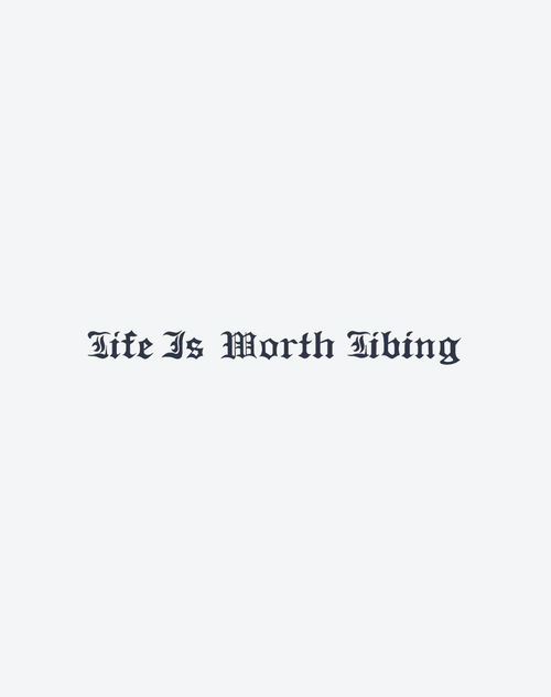 Life is worth living