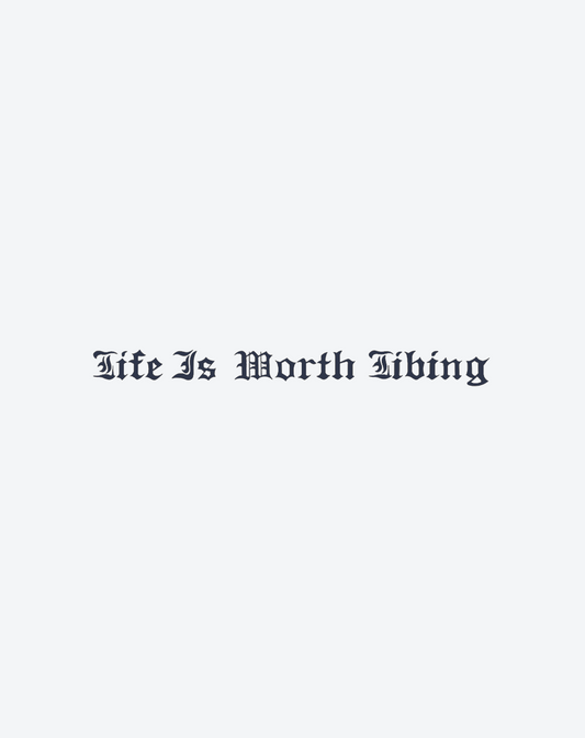 Life is worth living
