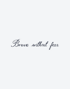 Brave without fear