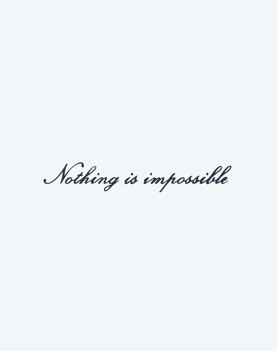 Nothing is impossible