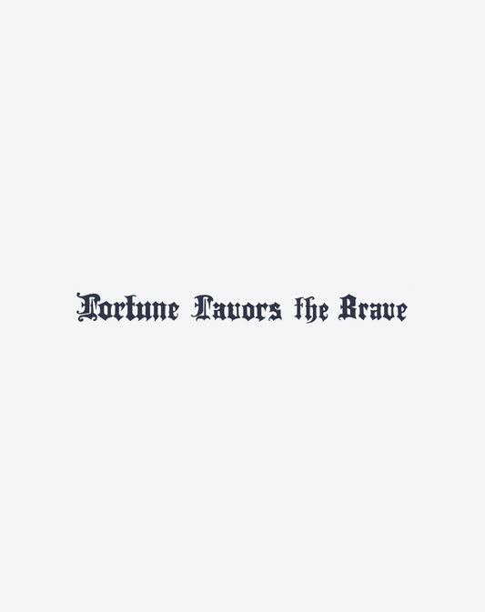 Fortune favors the brave